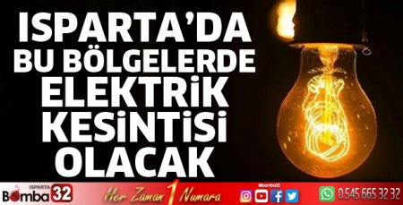 Isparta'da 31 Temmuz Günü hangi bölgelerde elektrik kesintisi olacak