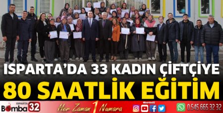 Isparta'da 33 kadın çiftçiye 80 saatlik eğitim