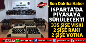 ISPARTA'DA 339 ŞİŞE KAÇAK VE SAHTE BANDROLLÜ İÇKİ ELE GEÇİRİLDİ