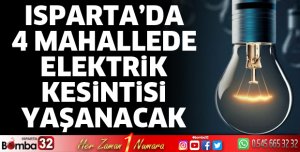 Isparta'da 4 mahallede elektrik kesintisi