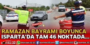 ISPARTA'DA 46 NOKTADA UYGULAMA YAPILACAK