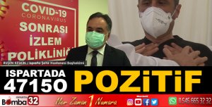 ISPARTADA 47 BİN 150 POZİTİF VAKA