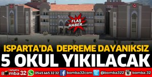 ISPARTA'DA 5 OKUL YIKILACAK