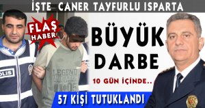 Isparta'da 57 Kişi Tutuklandı!