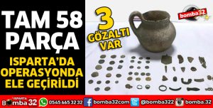 ISPARTA'DA 58 PARÇA TARİHİ ESER ELE GEÇİRİLDİ