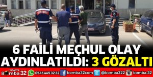 ISPARTA'DA 6 FAİLİ MEÇHUL OLAY AYDINLATILDI