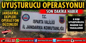 ISPARTADA 6 KİŞİ UYUŞTURUCU MADDE İLE YAKALANDI