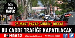 ISPARTA'DA 6 MART CADDESİ TRAFİĞE KAPATILACAK