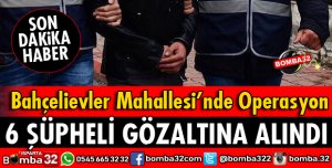 ISPARTA'DA 6 ŞÜPHELİ GÖZALTINA ALINDI