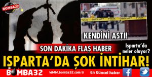 ISPARTA'DA 63 YAŞINDAKİ ADAM İNTİHAR ETTİ