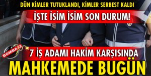 ISPARTA'DA 7 İŞ ADAMI DAHA HAKİM KARŞISINDA