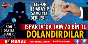 ISPARTA'DA 70 BİN TL DOLANDIRDILAR