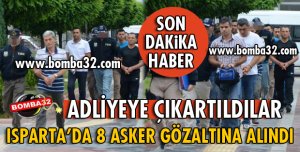 ISPARTA'DA 8 ASKER GÖZALTINA ALINDI