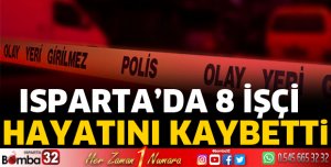 Isparta'da 8 işçi hayatını kaybetti