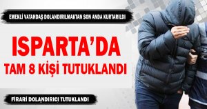 ISPARTA'DA 8 KİŞİ TUTUKLANDI !