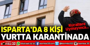 ISPARTA'DA 8 KİŞİ YURTTA KARANTİNADA