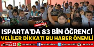ISPARTA'DA 83 BİN ÖĞRENCİ TATİLE GİRDİ