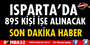 ISPARTA'DA 895 KİŞİ İŞE ALINACAK