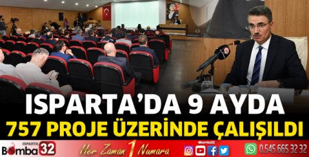 Isparta'da 9 ayda 757 proje üzerine çalışıldı