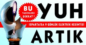 Isparta'da 9 Günlük Elektrik Kesintisi!