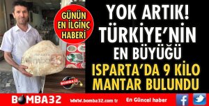 ISPARTA'DA 9 KİLOLUK MANTAR BULUNDU