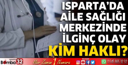 Isparta'da Aile Sağlığı Merkezinde ilginç olay