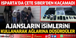 Isparta'da ajansların isimlerini kullanarak ağlarına düşürdüler