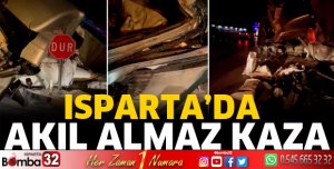 Isparta'da akıl almaz kaza