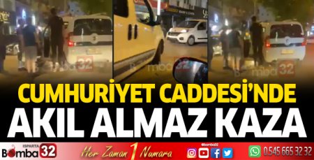 Isparta'da akıl almaz kaza
