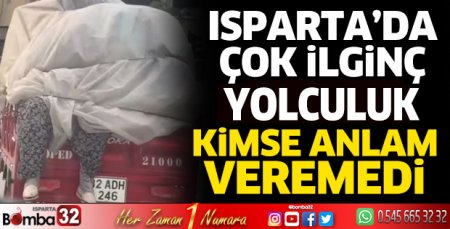 Isparta'da akıl almaz yolculuk