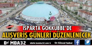 ISPARTA'DA ALIŞVERİŞ GÜNLERİ DÜZENLENECEK