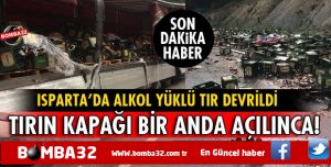 ISPARTA'DA ALKOL YÜKLÜ TIR DEVRİLDİ