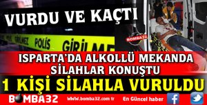ISPARTA'DA ALKOLLÜ MEKANDA KAVGA 1 YARALI VAR