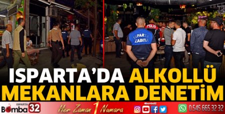 Isparta'da alkollü mekanlara denetim