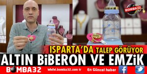 ISPARTA'DA ALTIN BİBERON VE EMZİK TALEP GÖRÜYOR