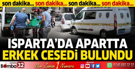 Isparta'da apartta erkek cesedi bulundu