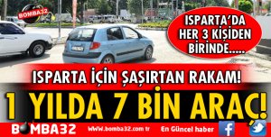 ISPARTA'DA ARAÇ SAYISI 1 YILDA 7 BİN ARTTI