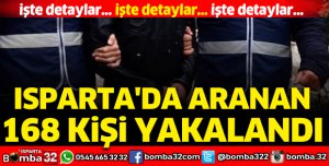 Isparta'da aranan 168 kişi yakalandı
