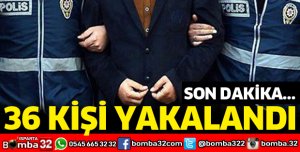 ISPARTA'DA ARANAN 36 KİŞİ YAKALANDI