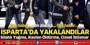 ISPARTA'DA ARANAN ŞAHISLAR YAKALANDI
