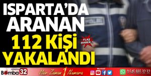 Isparta'da aranan şahıslar yakalandı