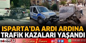 Isparta'da ardı ardına kazalar