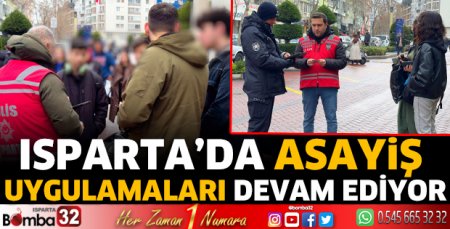 Isparta'da asayiş uygulamaları