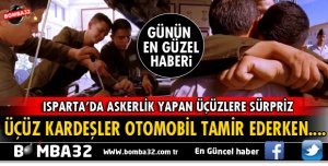 ISPARTA'DA ASKERLİK YAPAN ÜÇÜZ KARDEŞLERE SÜRPRİZ