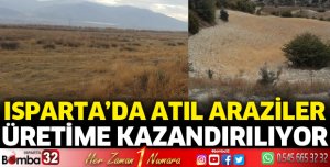 Isparta'da atıl araziler üretime kazandırılıyor
