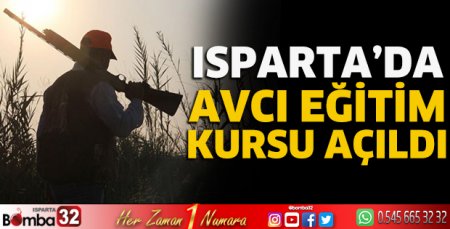 Isparta'da avcı eğitim kursu açıldı