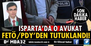 ISPARTA'DA AVUKAT FETÖ/PDY'DEN TUTUKLANDI