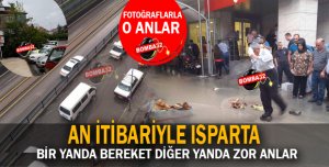 ISPARTA'DA AZ ÖNCE