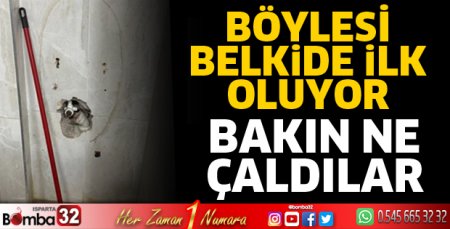 Isparta'da bakın ne çaldılar
