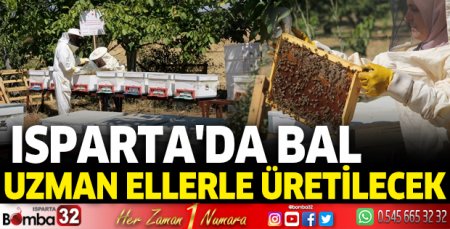 Isparta'da bal uzman ellerle üretilecek